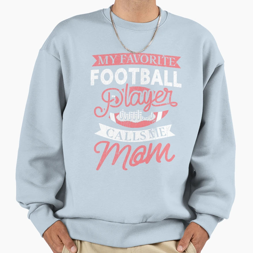 My Favorite Football Player Calls Sweatshirt - Novelty Apparel for Adults - T-Shirt, Sweatshirt, Hoodie