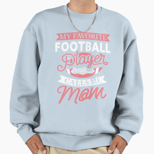 My Favorite Football Player Calls Sweatshirt - Novelty Apparel for Adults - T-Shirt, Sweatshirt, Hoodie