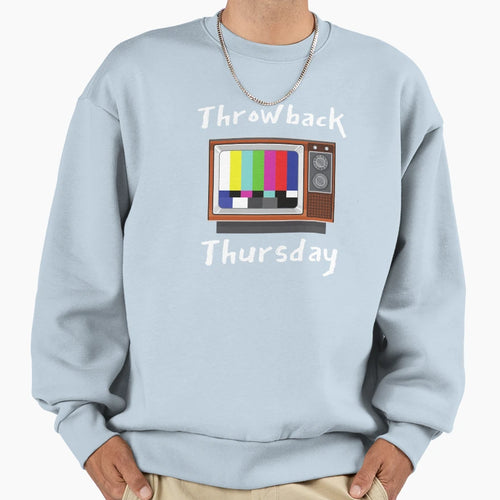 Throwback Thursday Television Sweatshirt - Streetwear Style Men Women - T-Shirt, Sweatshirt, Hoodie
