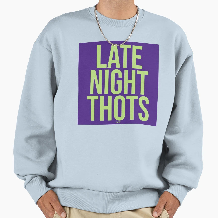 Late Night Thots Sweatshirt - Graphic Print Unisex - T-Shirt, Sweatshirt, Hoodie