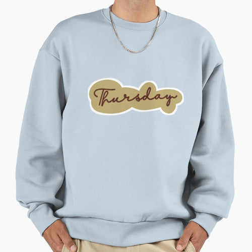 Thursday Day Week Sweatshirt - Graphic Print Unisex - T-Shirt, Sweatshirt, Hoodie