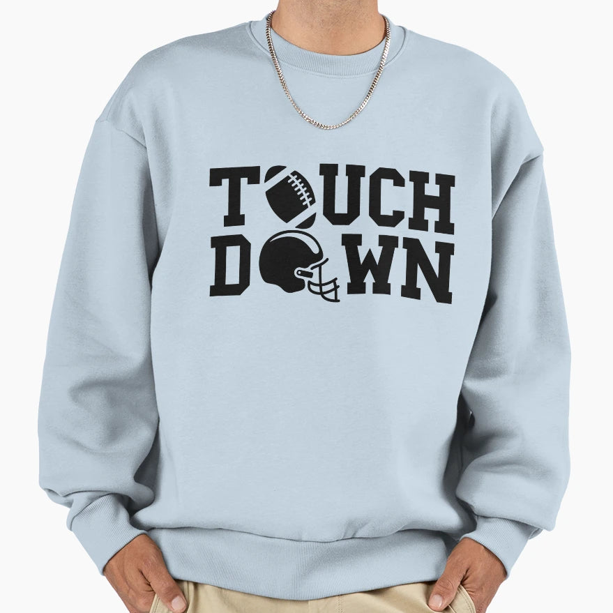 Touch Down Sweatshirt - Streetwear Style Men Women - T-Shirt, Sweatshirt, Hoodie