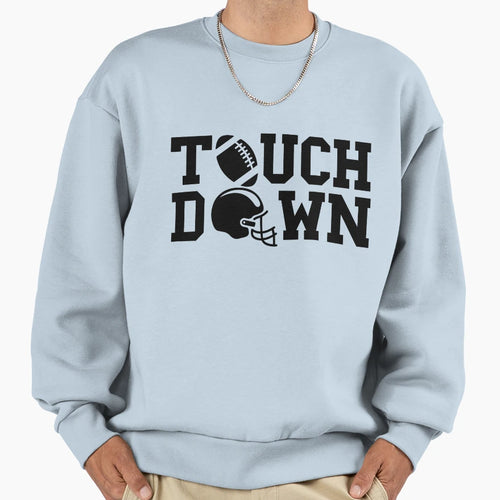 Touch Down Sweatshirt - Streetwear Style Men Women - T-Shirt, Sweatshirt, Hoodie