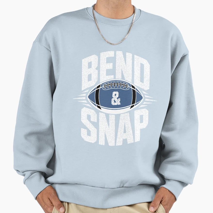 Bend Snap Game Day Funny Football Sweatshirt - Streetwear Style Men Women - T-Shirt, Sweatshirt, Hoodie