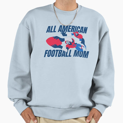 All American Football Mom Sweatshirt - Novelty Apparel Unisex - T-Shirt, Sweatshirt, Hoodie