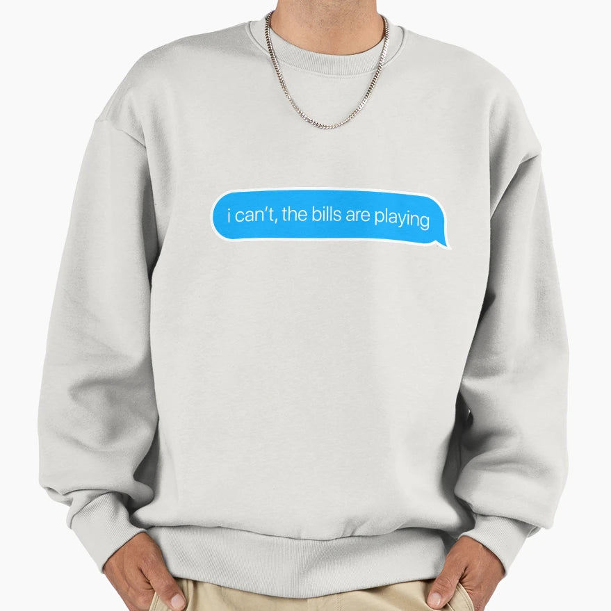 I Cant Bills Are Playing Sweatshirt - Unique Graphic Men Women - T-Shirt, Sweatshirt, Hoodie