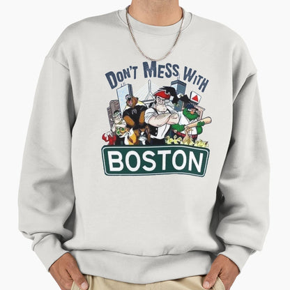 Dont Mess Boston Sports Sweatshirt - Graphic Print Men Women - T-Shirt, Sweatshirt, Hoodie