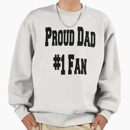 Proud Dad 1 Fan Daddys Player Sweatshirt - Novelty Apparel Men Women - T-Shirt, Sweatshirt, Hoodie