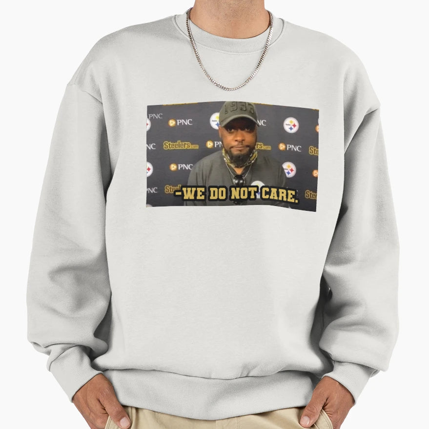 We Do Not Care Mike Tomlin Sweatshirt - Graphic Print for Adults - T-Shirt, Sweatshirt, Hoodie