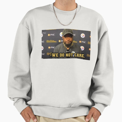 We Do Not Care Mike Tomlin Sweatshirt - Graphic Print for Adults - T-Shirt, Sweatshirt, Hoodie