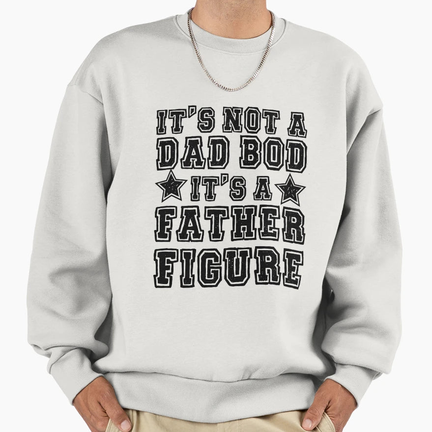 Fathers Day Gift Its Not Dad Bod Sweatshirt - Fun Novelty Design Men Women - T-Shirt, Sweatshirt, Hoodie