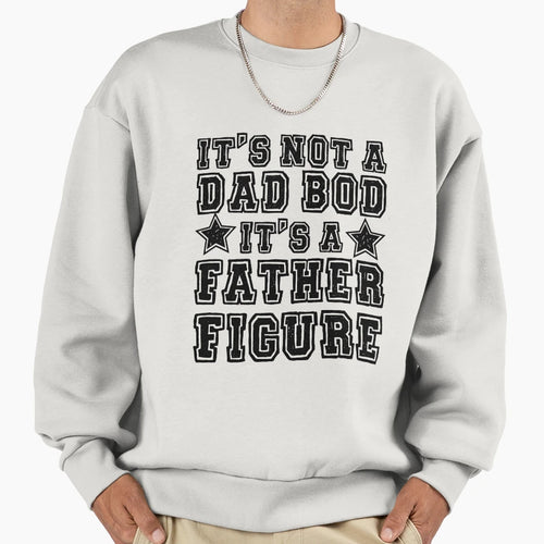 Fathers Day Gift Its Not Dad Bod Sweatshirt - Fun Novelty Design Men Women - T-Shirt, Sweatshirt, Hoodie