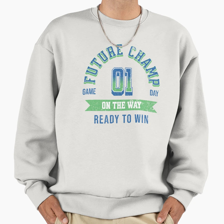 Future Champ Way Unique Sweatshirt - Casual Everyday Wear for Adults - T-Shirt, Sweatshirt, Hoodie