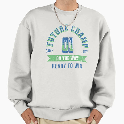 Future Champ Way Unique Sweatshirt - Casual Everyday Wear for Adults - T-Shirt, Sweatshirt, Hoodie