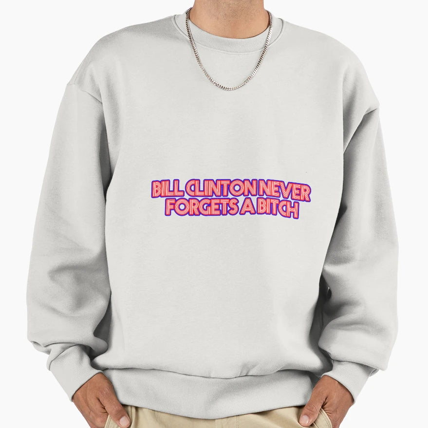 Bill Clinton Never Forgets Sweatshirt - Unique Graphic for Adults - T-Shirt, Sweatshirt, Hoodie