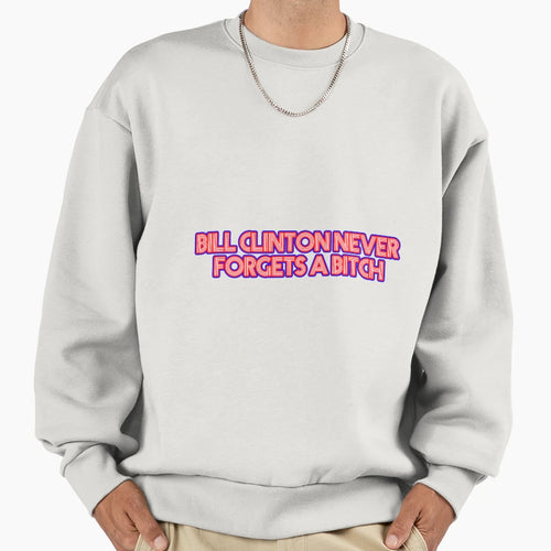 Bill Clinton Never Forgets Sweatshirt - Unique Graphic for Adults - T-Shirt, Sweatshirt, Hoodie