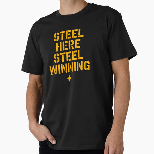 Steel Here Steel Winning T-Shirt - Unique Graphic Men Women - T-Shirt, Sweatshirt, Hoodie