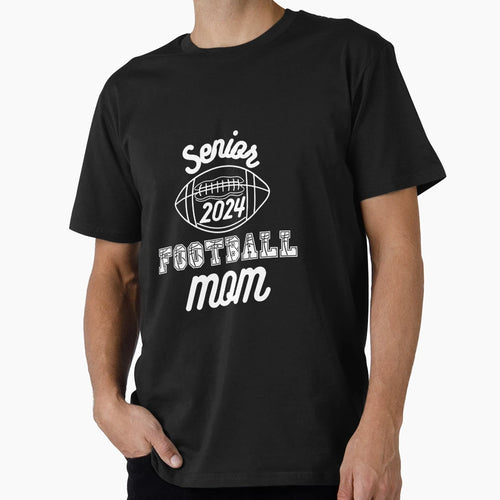 Senior Football Mom 2024 T-Shirt - Casual Everyday Wear Men Women - T-Shirt, Sweatshirt, Hoodie