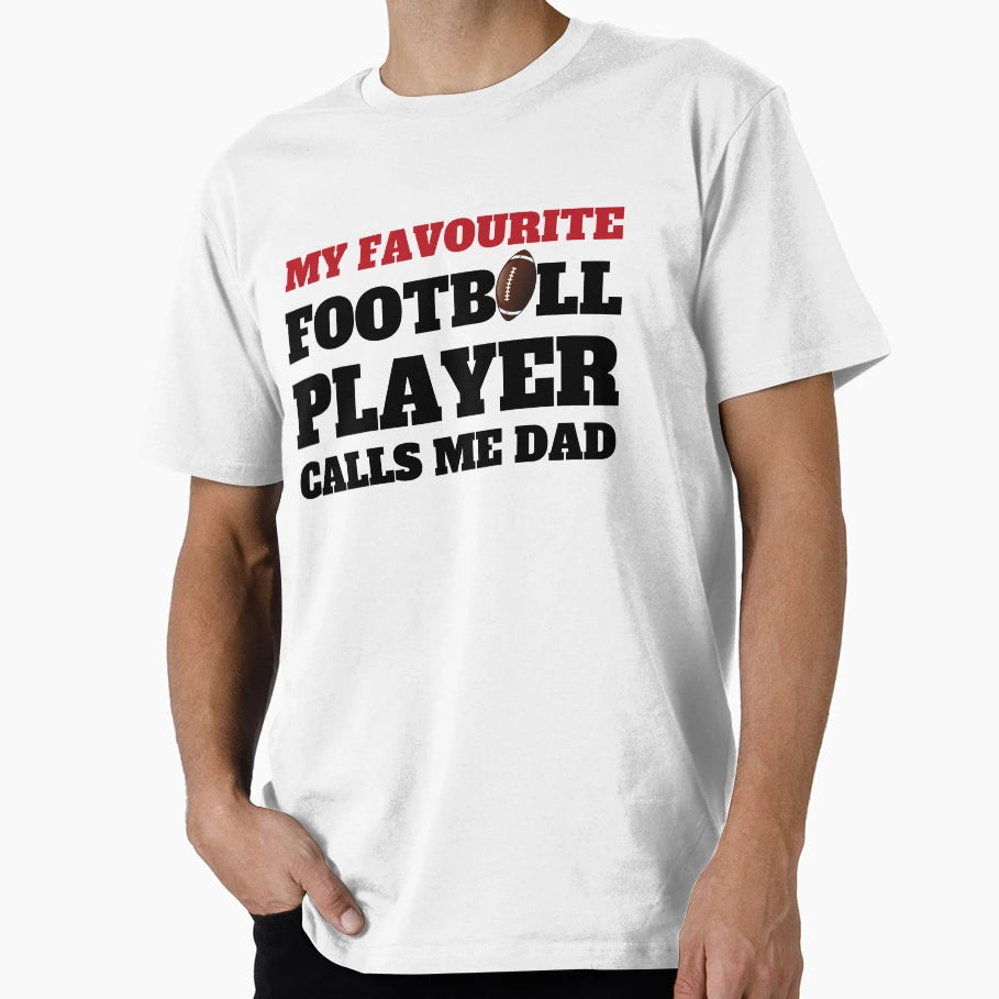 My Favourite Football Player Calls Me Dad T-Shirt - Unique Graphic Unisex - T-Shirt, Sweatshirt, Hoodie