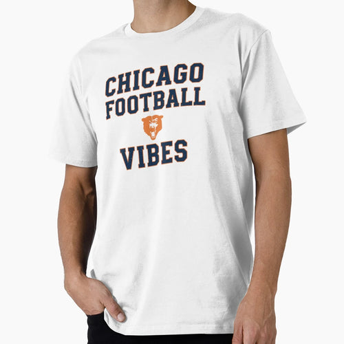 Chicago Football Vibes T-Shirt - Fun Novelty Design Men Women - T-Shirt, Sweatshirt, Hoodie