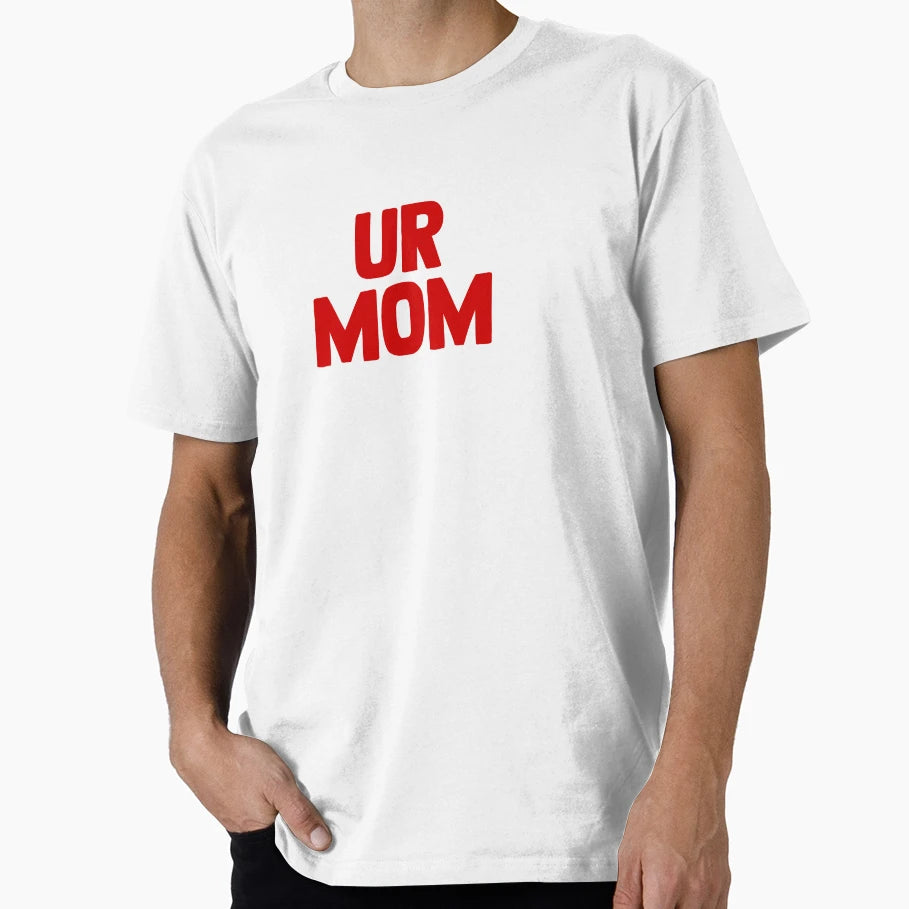 Ur Mom T-Shirt - Fun Novelty Design Men Women - T-Shirt, Sweatshirt, Hoodie