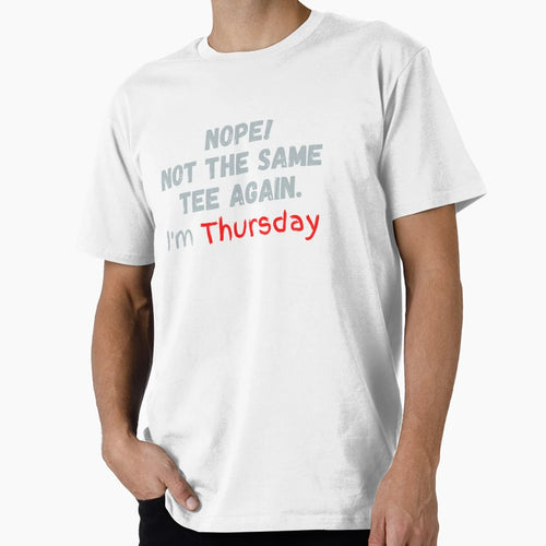 Im Thursday T-Shirt - Streetwear Style Unisex - T-Shirt, Sweatshirt, Hoodie