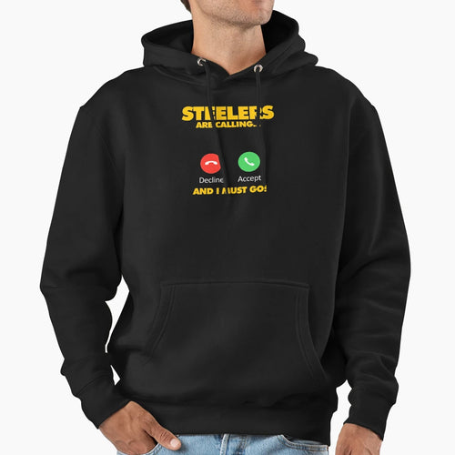 Steelers Are Calling And I Must Go Hoodie - Graphic Print Unisex - T-Shirt, Sweatshirt, Hoodie