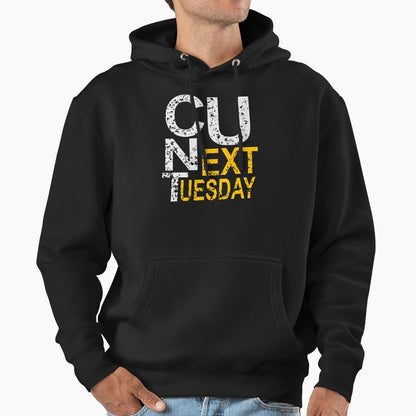 C U Next Tuesday Hoodie - Casual Everyday Wear Unisex - T-Shirt, Sweatshirt, Hoodie