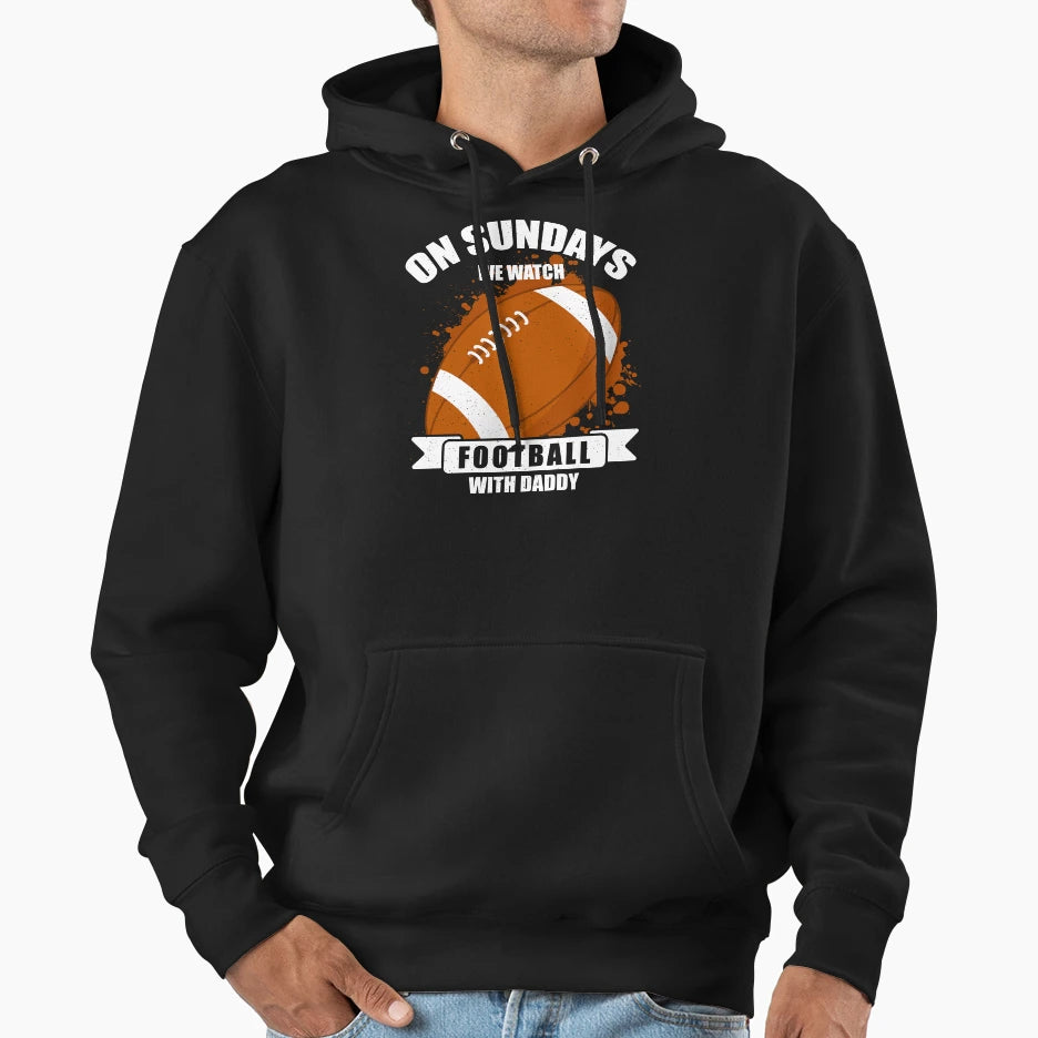 Sundays We Watch Football Daddy T-Shirt - Unique Graphic for Adults - T-Shirt, Sweatshirt, Hoodie