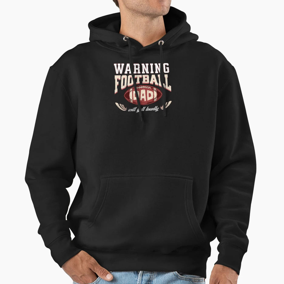 Warning Football Dad Will Yell Loudly Hoodie - Unique Graphic Men Women - T-Shirt, Sweatshirt, Hoodie