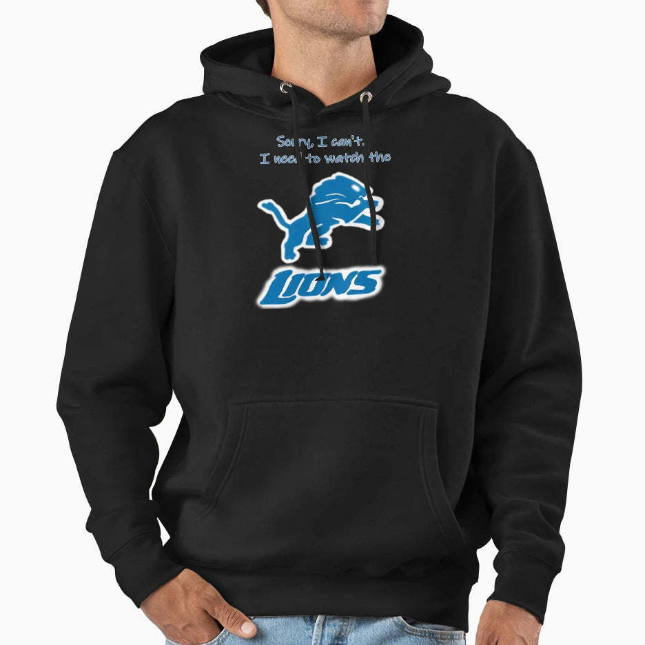Sorry I Cant Im Watching Lions Football Hoodie - Novelty Apparel Men Women - T-Shirt, Sweatshirt, Hoodie