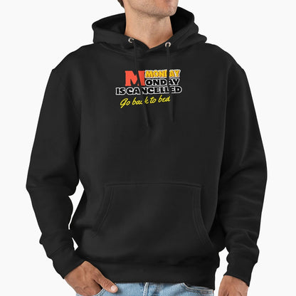 Funny Monday Cancelled Go Back Hoodie - Minimalist Print Men Women - T-Shirt, Sweatshirt, Hoodie
