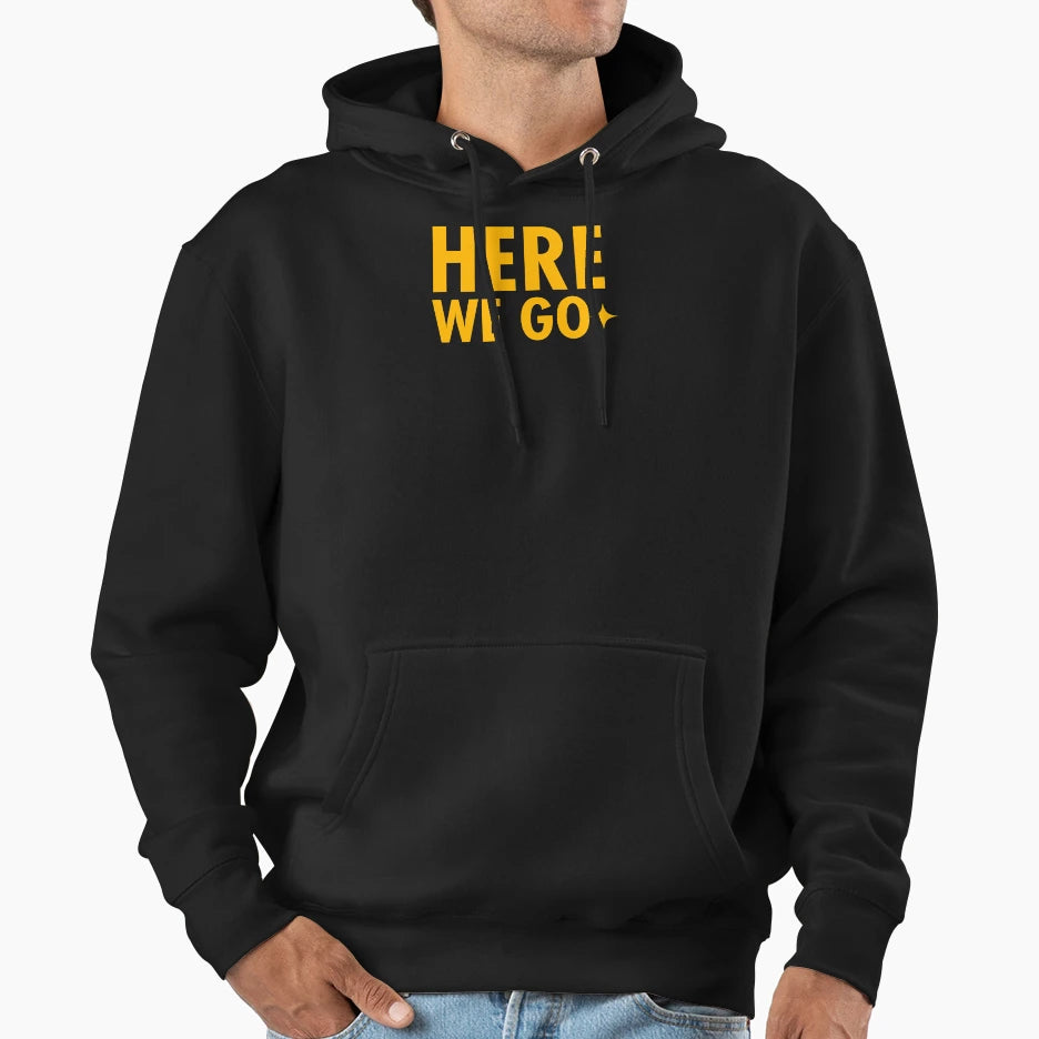 Here We Go Original Hoodie - Custom Art Print Unisex - T-Shirt, Sweatshirt, Hoodie