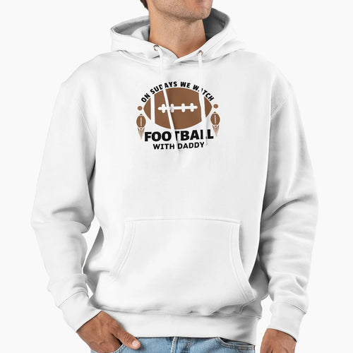 Sundays We Watch Football Daddy Football Hoodie - Graphic Print for Adults - T-Shirt, Sweatshirt, Hoodie