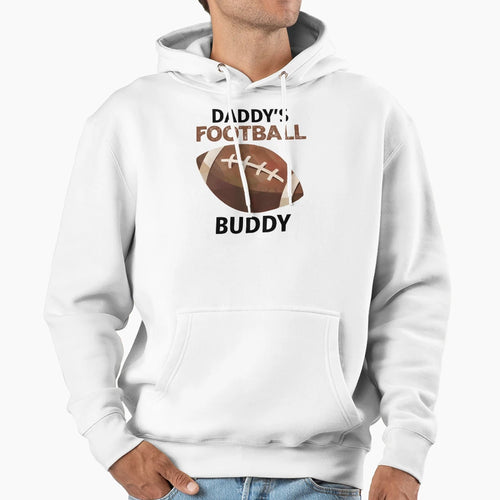 Daddys Football Buddy Sports Fan Hoodie - Casual Everyday Wear for Adults - T-Shirt, Sweatshirt, Hoodie