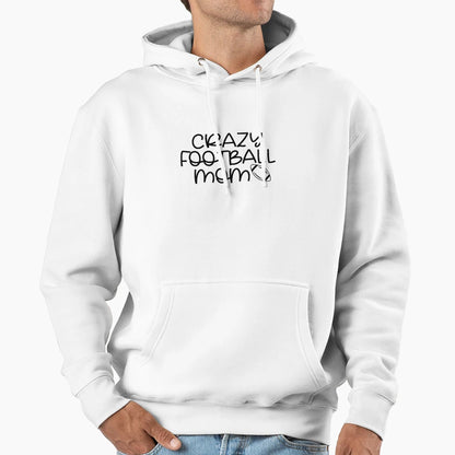 Crazy Football Mom Hoodie - Unique Graphic for Adults - T-Shirt, Sweatshirt, Hoodie
