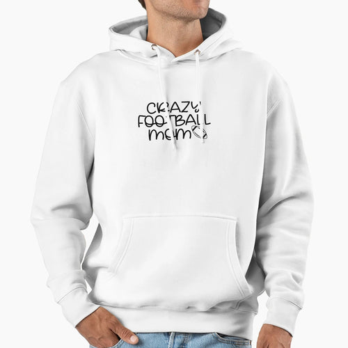 Crazy Football Mom Hoodie - Unique Graphic for Adults - T-Shirt, Sweatshirt, Hoodie
