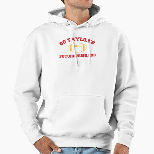 Go Taylors Future Husband Football Taylors Hoodie - Novelty Apparel Unisex - T-Shirt, Sweatshirt, Hoodie