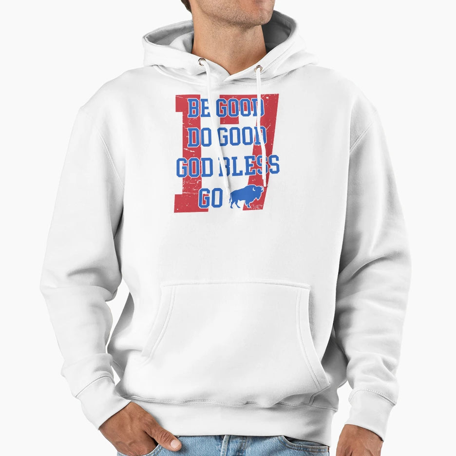 Be Good Do Good God Bless Go Bills Hoodie - Casual Everyday Wear Men Women - T-Shirt, Sweatshirt, Hoodie
