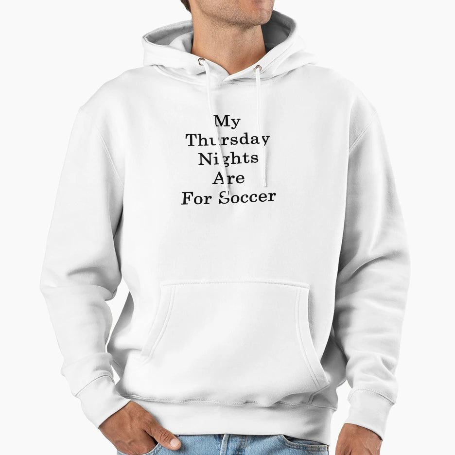 My Thursday Nights Are Soccer Hoodie - Graphic Print Unisex - T-Shirt, Sweatshirt, Hoodie