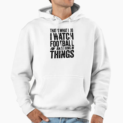Thats What I Do I Watch Football And I Hoodie - Custom Art Print Unisex - T-Shirt, Sweatshirt, Hoodie