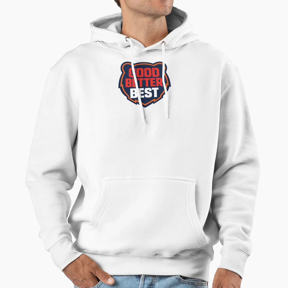 Chicago Good Better Best Hoodie - Graphic Print Unisex - T-Shirt, Sweatshirt, Hoodie