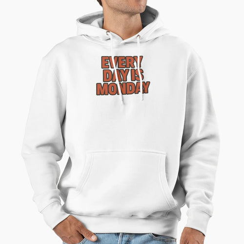 Every Day Is Monday Mood Hoodie - Casual Everyday Wear Unisex - T-Shirt, Sweatshirt, Hoodie
