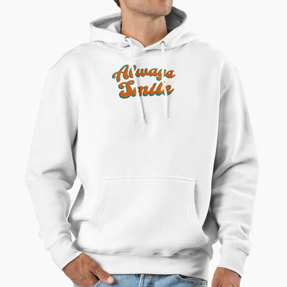 Always Smile Minimal Text Hoodie - Streetwear Style Unisex - T-Shirt, Sweatshirt, Hoodie