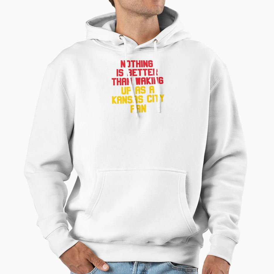 Nothing Is Better Than Waking Up As Hoodie - Graphic Print Men Women - T-Shirt, Sweatshirt, Hoodie