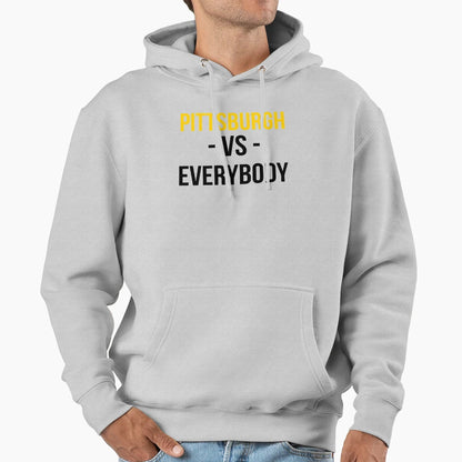 City Pittsburgh Vs Everybody Hoodie - Streetwear Style Unisex - T-Shirt, Sweatshirt, Hoodie
