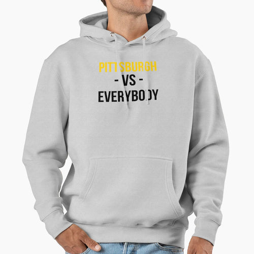 City Pittsburgh Vs Everybody Hoodie - Streetwear Style Unisex - T-Shirt, Sweatshirt, Hoodie