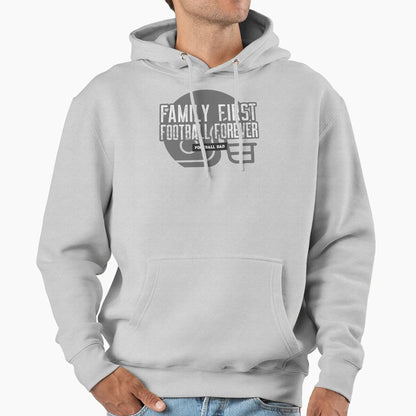 Family First Football Forever Hoodie - Streetwear Style Men Women - T-Shirt, Sweatshirt, Hoodie