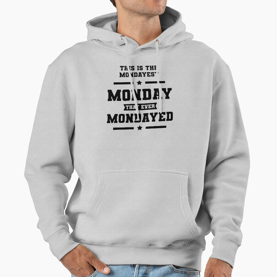 This Is Mondayest Monday Gift Funny Hoodie - Streetwear Style Men Women - T-Shirt, Sweatshirt, Hoodie