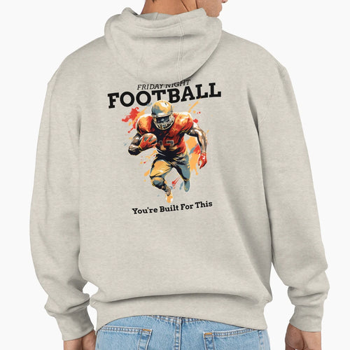 Friday Night Football Youre Built This Hoodie - Graphic Print Men Women - T-Shirt, Sweatshirt, Hoodie